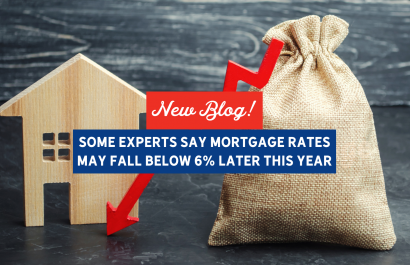 Some Experts Say Mortgage Rates May Fall Below 6% Later This Year | Slocum Home Team